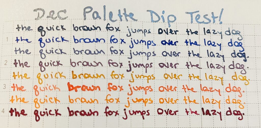 Title is in silver ink, text is  Dec Palette Dip Pen. The phrase “the quick brown fox is jumped over the lazy dog” is written out 8 times, each line is the color of an ink from the palette. 
